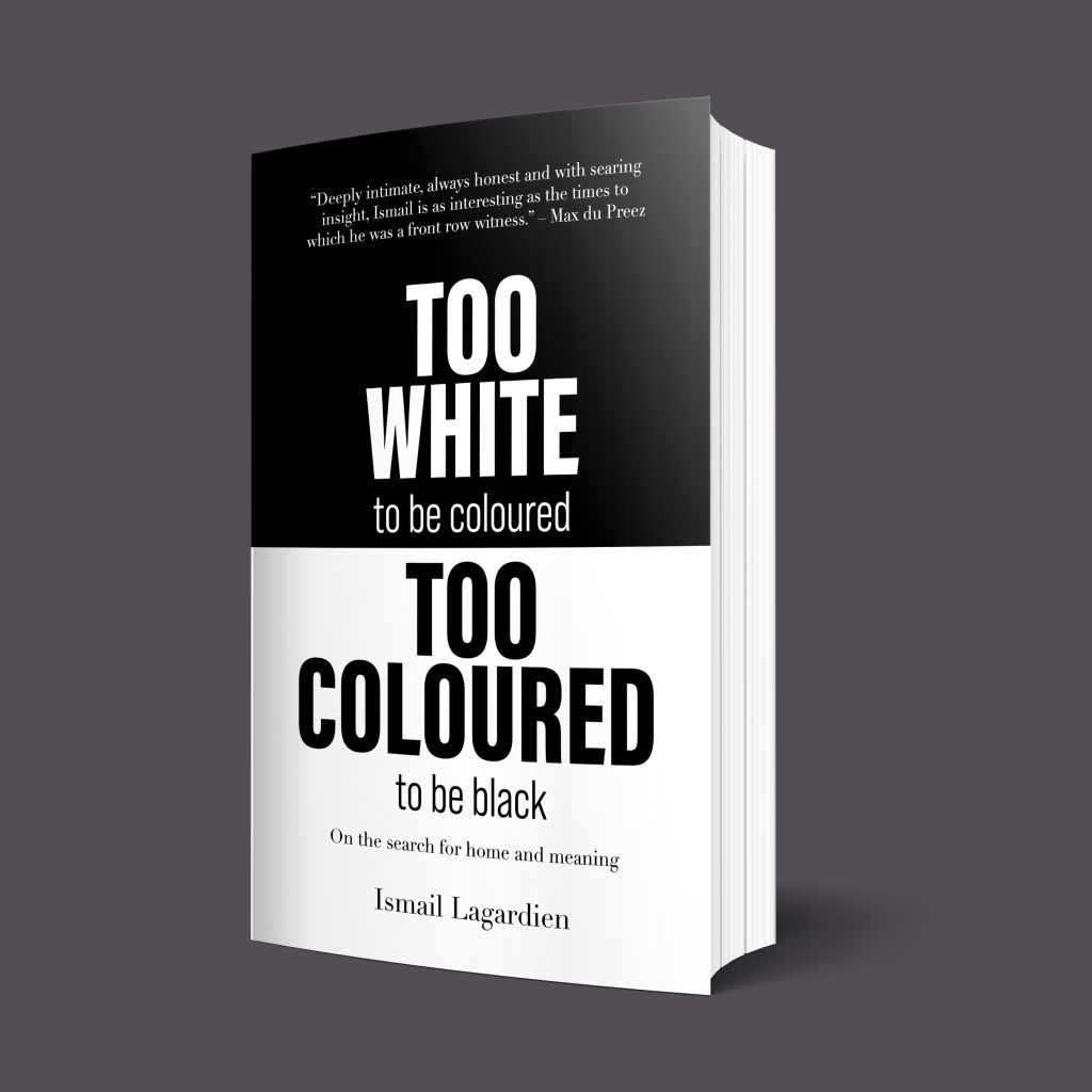 Too White to be Coloured, Too Coloured to be Black-